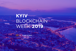 The first-ever Kyiv Blockchain Week starts in September 2019