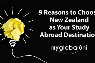 The 9 Reasons to Choose New Zealand as Your Study Abroad Destination from myglobaluni