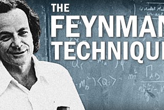 Learn faster with the Feynman Technique