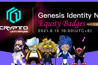 On August 15th, the Crypto Universe Genesis Identity Rights Badge officially opened for pre-sale!