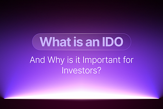 What is an IDO and Why is it Important for Investors?