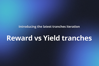 Reward vs Yield tranches
