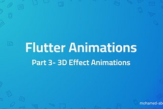 Flutter Animations: Part 3- 3D Effect Animations