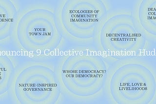 📣 Announcing: 9 X Collective Imagination ‘Huddles’