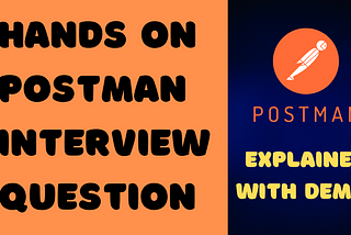 Postman Interview Questions Part 1