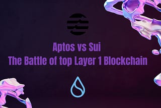 Aptos vs Sui: The Battle of top Layer 1 Blockchain