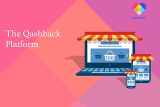 The Qashback Platform- The World’s First Decentralised Online Review System