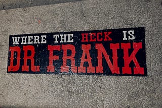 Where the Heck is Dr Frank?