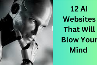 12 AI Websites That Will Blow Your Mind