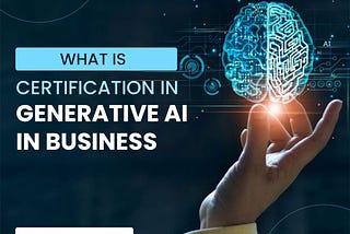 What is Certification Generative AI In Business