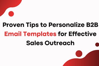 5 Proven Tips to Personalize B2B Email Templates for Effective Sales Outreach