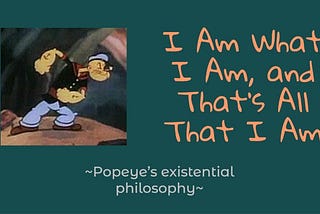 Popeye Taught Me That Words Can’t Define Me