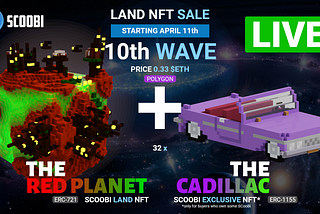 The Cadillac — Scoobi LAND Sale — 10th Wave