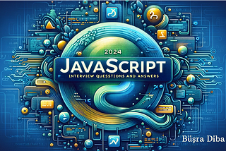 2024 JavaScript Mülakat Soruları ve Cevapları