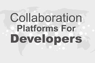 5 Best Collaboration Platforms for Developers