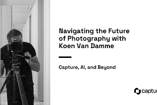 Die Zukunft der Fotografie mit Koen Van Damme: Erfassen, KI und darüber hinaus