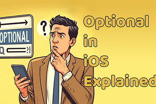 All About Optionals In Swift — 2024 Guide | iOS