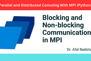 Blocking and Non-blocking Communication in MPI