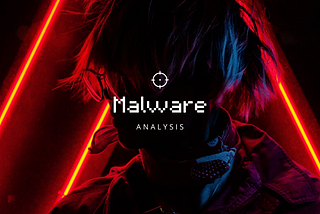 Dive Deep into Malware Analysis 01 — Introduction