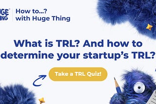 What is TRL and How to Determine Your Startup’s TRL?