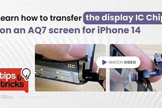 How to Transfer the Display IC Chip on an AQ7 Screen for iPhone 14