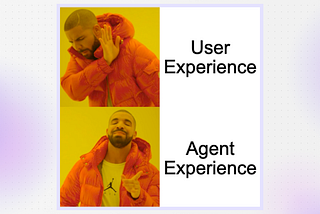 Drake meme: User Experience < Agent Experience