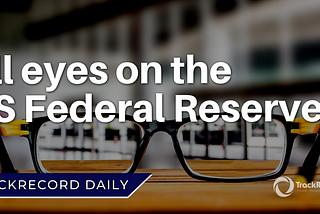 All eyes on the US Federal Reserve…