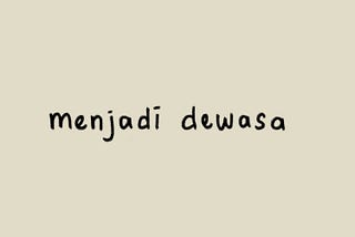 MENJADI DEWASA