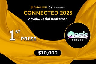 Oasis Origin Won 1st Prize in BNB CHAIN & CyberConnect Connected2023 Web3 Social Hackathon…