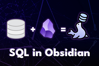 SQLSeal — SQL Engine for Your Obsidian Vault