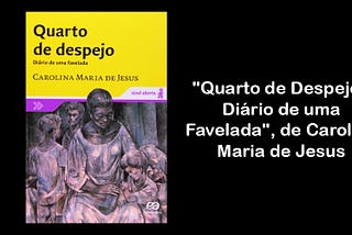 Opinião: “Quarto de Despejo — Diário de uma Favelada”, de Carolina Maria de Jesus