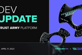 Development Update: Trust Army Platform 1.0 | April 17, 2023