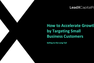 How to Accelerate Growth by Targeting Small Business Customers