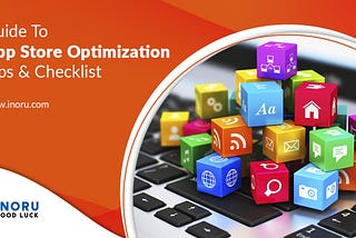 A Short Guide To App Store Optimization — Tips & Checklist