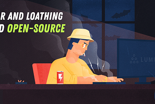 Fear and Loathing and Open-Source