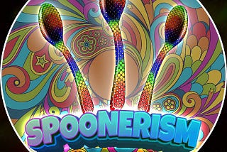 Spoonerism — The Beginning