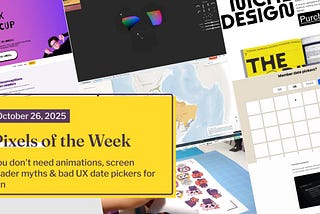 Pixels of the Week — October 26, 2025 You don’t need animations, screen reader myths & bad UX date pickers for fun