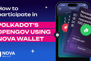 How to Participate in Polkadot’s OpenGov Using Nova Wallet