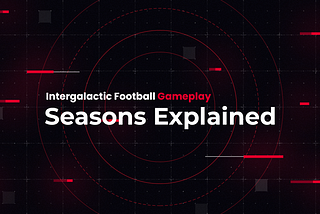 Explaining seasons in Intergalactic Football