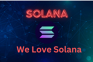 Top Reasons Why We Love Solana in 2024
