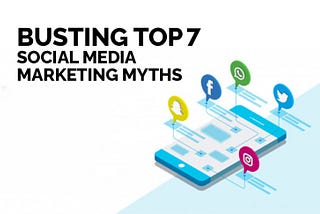 7 Social Media Marketing Myths, Busted | Communication Crafts