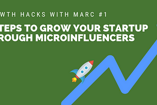 5 steps to grow your startup through micro-influencers for free — Growth hacks with Marc #1