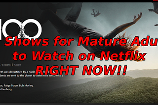 10 Netflix Shows for Mature Adults to watch RIGHT NOW!!