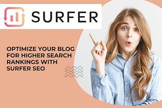 Optimize Your Blog for Higher Search Rankings with Surfer SEO