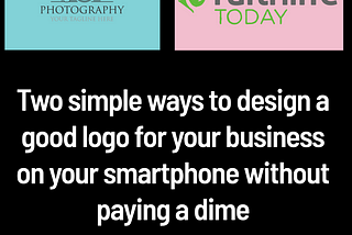 Two simple ways to design a good logo for your business on your Smartphone without paying a dime