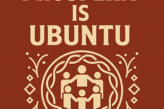 Prospera Is Ubuntu: The Return of Africa’s Forgotten Governance Wisdom
