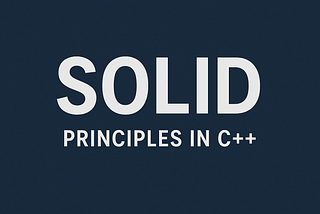 Mastering SOLID Principles in C++: The Backbone of Clean Code