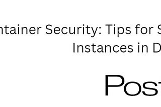 Container Security: Tips for Securing PostgreSQL Instances in Docker