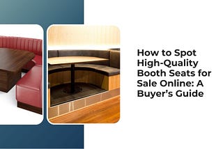 How to Spot High-Quality Booth Seats for Sale Online: A Buyer’s Guide