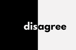 You Can’t Disagree with Anyone These Days?